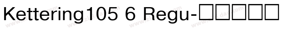 Kettering105 6 Regu字体转换